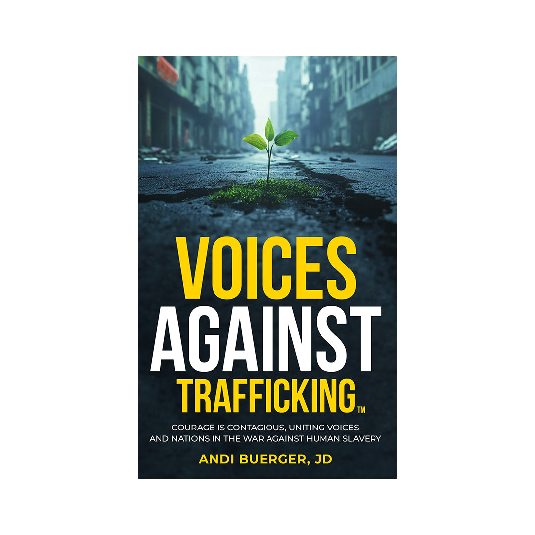 Voices Against Trafficking: Courage is Contagious: Uniting Voices and Nations in the War Against Human Slavery
