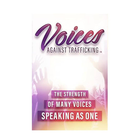 Voices Against Trafficking: The Strength Of Many Voices Speaking As ONE